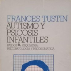 Livres d'occasion: AUTISMO Y PSICOSIS INFANTILES [FRANCES TUSTIN]. Lote 298428063