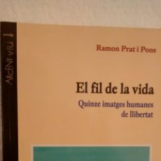 Libros de segunda mano: EL FIL DE LA VIDA. 15 IMATGES HUMANES DE LLIBERTAT DE RAMON PRAT I PONS (PAGES)