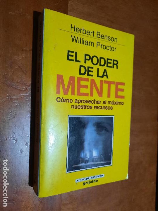Libros de segunda mano: EL PODER DE LA MENTE. HERBERT BENSON. WILLIAM PROCTOR. GRIJALBO. AUTOAYUDA. BUEN ESTADO. e6 3 - Foto 1