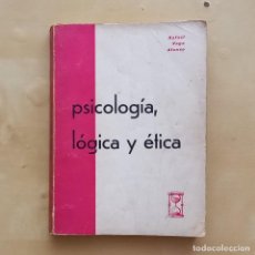 Libros de segunda mano: PSICOLOGÍA, LÓGICA Y ÉTICA - RAFAEL VEGA ALONSO. Lote 302816003