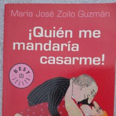 Libros de segunda mano: ¡QUIÉN ME MANDARÍA CASARME! – MARÍA JOSÉ ZOILO GUZMÁN (DEBOLSILLO, 2003) // PAREJA MATRIMONIO AMOR. Lote 304617933