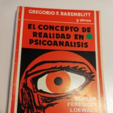 Libros de segunda mano: EL CONCEPTO DE REALIDAD EN PSICOANÁLISIS (GREGORIO F. BAREMBLITT)