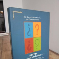 Libros de segunda mano: DOCTOR ¿NOS PUEDE USTED EXPLICAR...? J. C. FORNEIRO, J.C. FUERTES ROCAÑIN. CAUCE EDITORIAL 1999. Lote 308889488