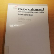Libros de segunda mano: INTELIGENCIA HUMANA, I - LA NATURALEZA DE LA INTELIGENCIA Y SU MEDICIÓN - (ROBERT J. STERNBERG). Lote 309779978