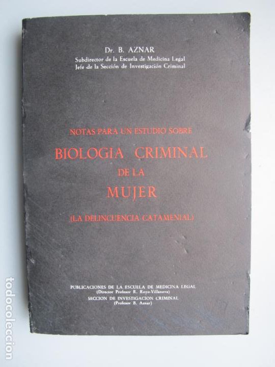 Second hand books: BIOLOG&Iacute;A CRIMINAL DE LA MUJER ( LA DELINCUENCIA CATAMENIAL ).- B. AZNAR.- PUBL. ESCUELA DE MEDICINA