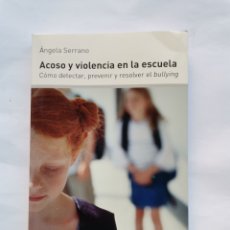 Libros de segunda mano: ACOSO Y VIOLENCIA EN LA ESCUELA ÁNGELA SERRANO. Lote 312036973