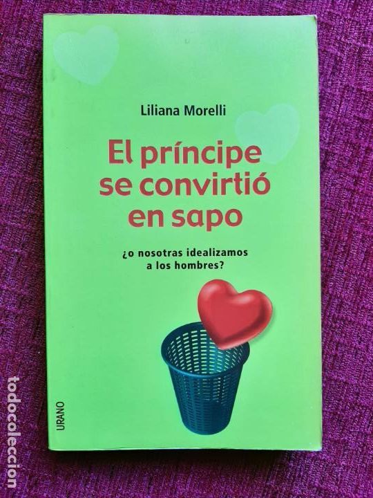 Second hand books: El pr&iacute;ncipe se convirti&oacute; en sapo &iquest;o nosotras idealizamos a los hombres? - Morelli, Liliana