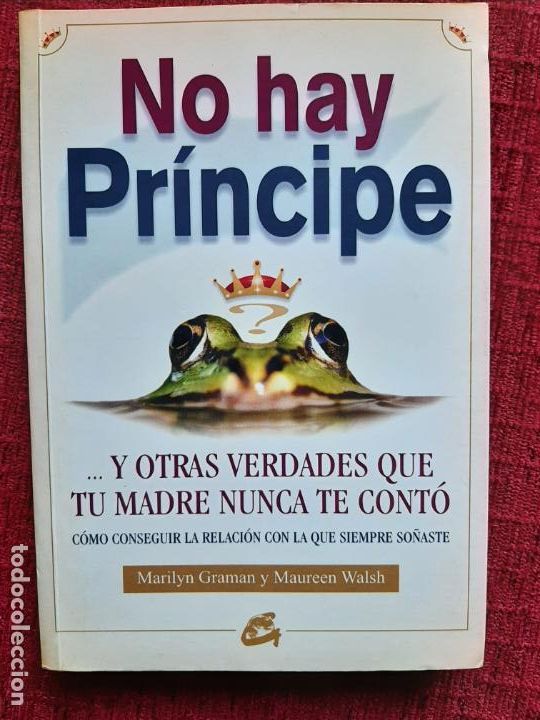 Second hand books: No hay pr&iacute;ncipe... y otras verdades que tu madre nunca te cont&oacute;. - Graman, Marilyn; Walsh, Maureen