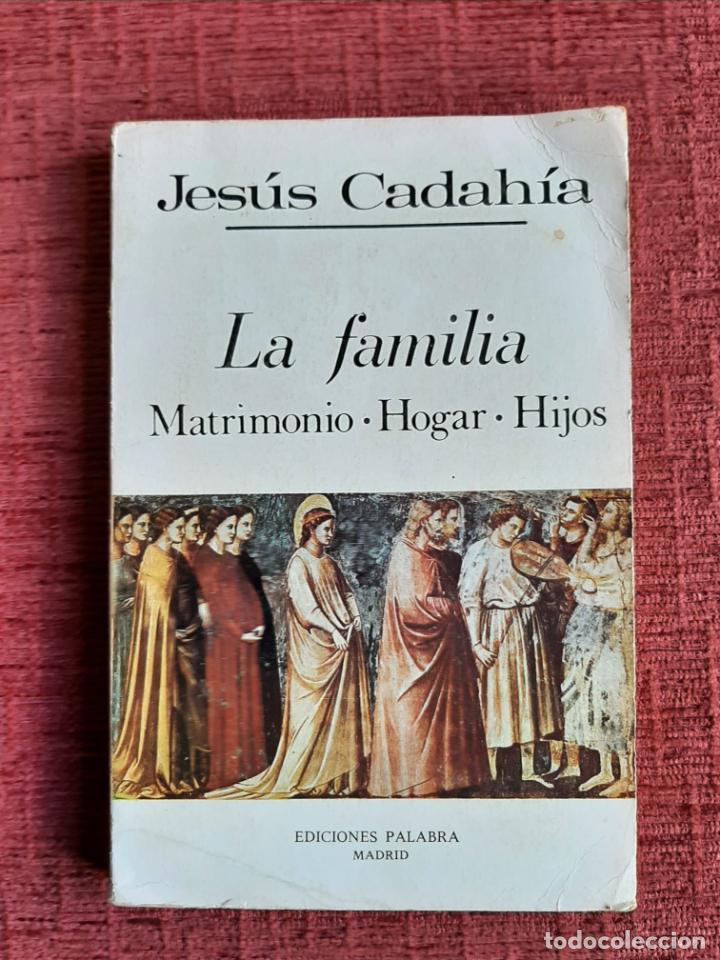 Second hand books: La familia. Matrimonio, hogar, hijos - Cadah&iacute;a, Jes&uacute;s