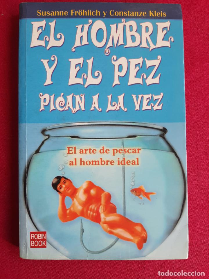 Gebrauchte B&uuml;cher: El hombre y el pez pican a la vez. El arte de pescar al hombre ideal - Fr&ouml;hlich, Susanne; Kleis, Con