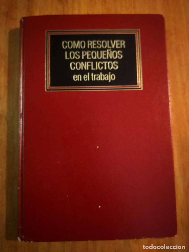 Libros de segunda mano: C&Oacute;MO RESOLVER LOS PEQUE&Ntilde;OS CONFLICTOS EN EL TRABAJO - Foto 1