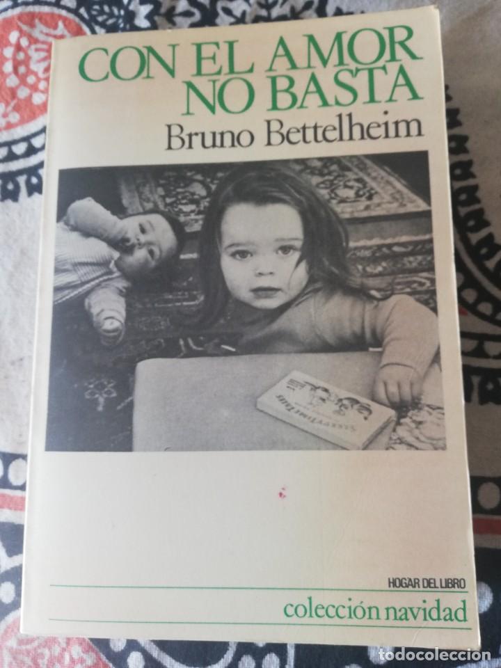 Libros de segunda mano: Bruno Bettelheim. CON EL AMOR NO BASTA. Hogar del Libro, 1983 - Foto 1