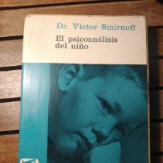 Libros de segunda mano: EL PSICOANÁLISIS DEL NIÑO VICTOR SMIRNOFF PAIDEA 1969. Lote 316244618
