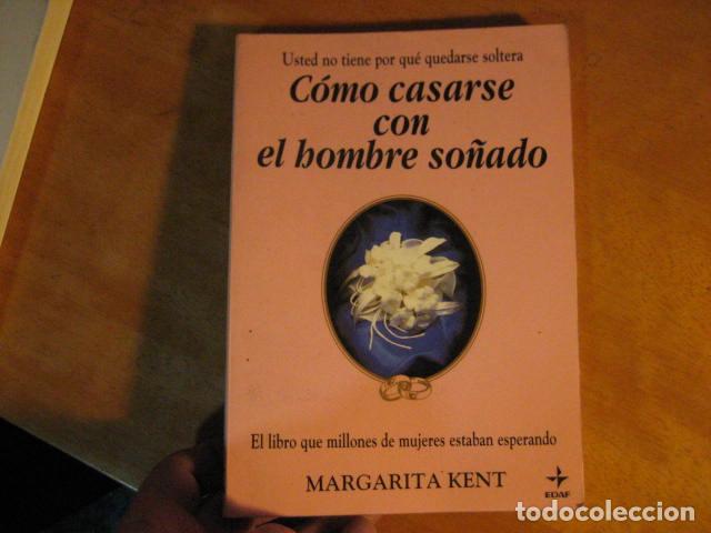 Gebrauchte B&uuml;cher: C&oacute;mo casarse con el hombre so&ntilde;ado - Kent, Margarita SUBRAYADO