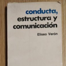 Libros de segunda mano: ELISEO VERÓN -- CONDUCTA, ESTRUCTURA Y COMUNICACIÓN