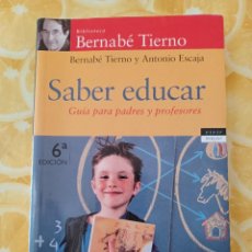 Libros de segunda mano: SABER EDUCAR DE BERNABÉ TIERNO Y ANTONIO ESCAJA. Lote 319330548