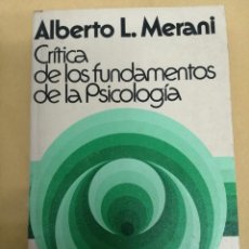 Libros de segunda mano: CRITICA DE LOS FUNDAMENTOS DE LA PSICOLOGIA (ALBERTO L. MERANI). Lote 319716278