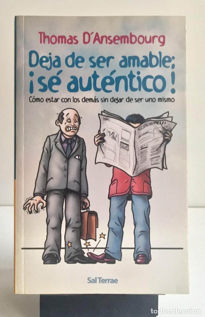 Libros de segunda mano: DEJA DE SER AMABLE, &iexcl;S&Eacute; AUT&Eacute;NTICO! Thomas DAnsembourg - Foto 1