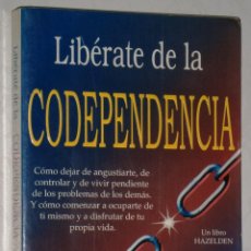 Libros de segunda mano: LIBÉRATE DE LA CODEPENDENCIA / MELODY BEATTIE / ED. SIRIO EN BARCELONA 1998. Lote 322473043