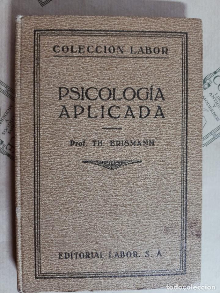 Libros de segunda mano: PSICOLOGIA APLICADA, DEL PROF. TH. ERISMANN - Foto 1