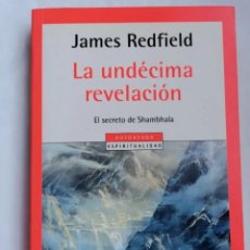 Libros de segunda mano: LA UNDÉCIMA REVELACIÓN EL SECRETO DE SHAMBHALA JAMES REDFIELD. Lote 323057548