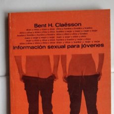 Libros de segunda mano: INFORMACIÓN SEXUAL PARA JÓVENES - BENT H. CLAËSSON. Lote 324948993