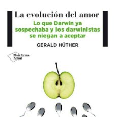 Libros de segunda mano: LA EVOLUCIÓN DEL AMOR: GERALD HÜTHER. EDITORIAL PLATAFORMA ACTUAL.. Lote 327147483