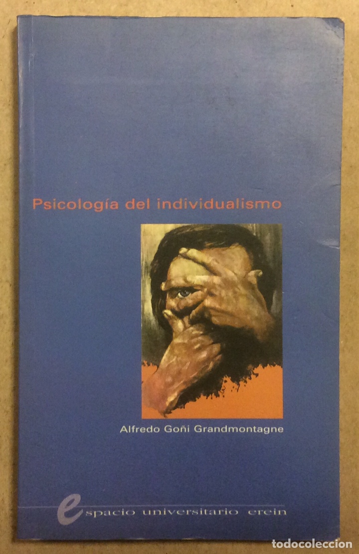 Second hand books: PSICOLOG&Iacute;A DEL INDIVIDUALISMO. ALFREDO GO&Ntilde;I GRANDMONTAGNE. EREIN 2000