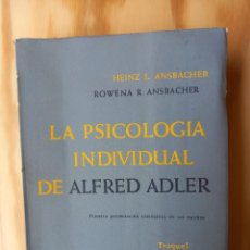 Libros de segunda mano: LA PSICOLOGÍA INDIVIDUAL DE ALFRED ADLER - HEINZ L. Y ROWENA R. ANSBACHER - ED. TROQUEL - 1959. Lote 336726178