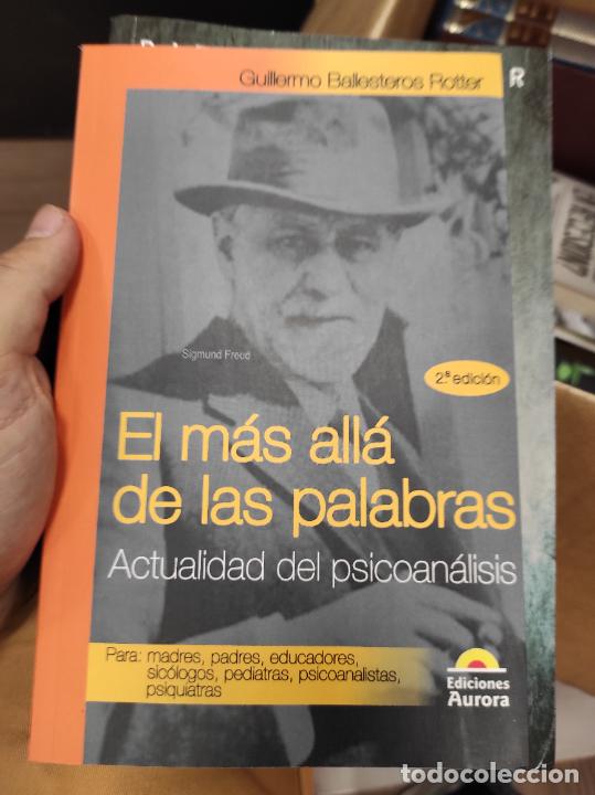 Libros de segunda mano: El m&aacute;s all&aacute; de las palabras. Actualidad del psicoan&aacute;lisis Guillermo Ballesteros Rotter