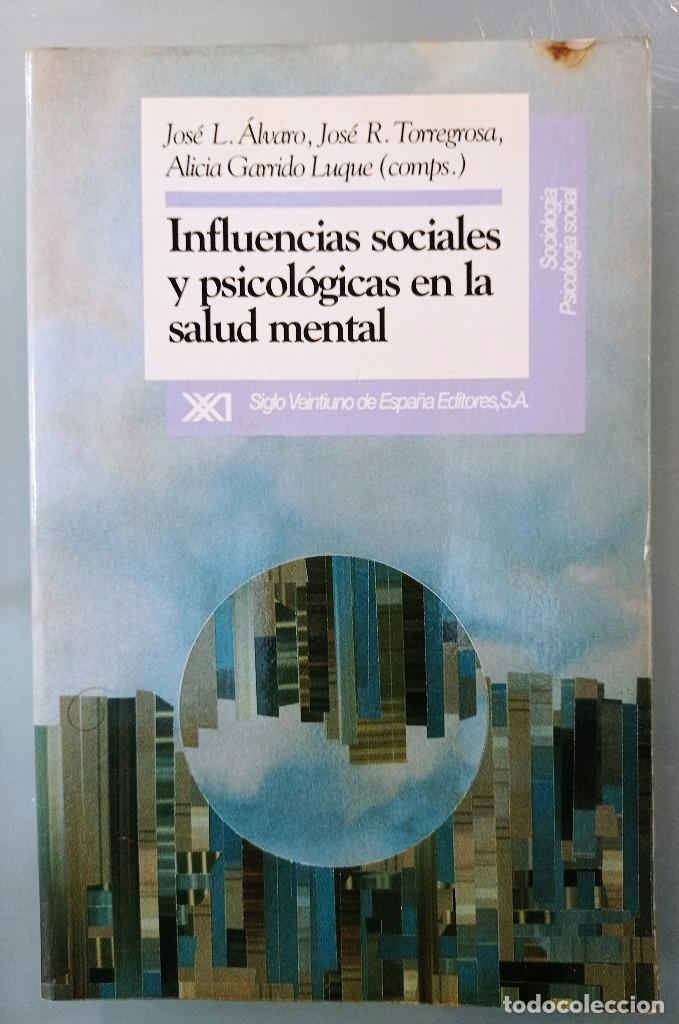 Libros de segunda mano: INFLUENCIAS SOCIALES Y PSICOL&Oacute;GICAS EN LA SALUD MENTAL. JOS&Eacute; L. &Aacute;LVARO Y OTROS. SIGLO XXI, 1992.