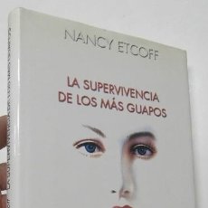 Libros de segunda mano: LA SUPERVIVENCIA DE LOS MÁS GUAPOS - NANCY ETCOFF. Lote 339268018