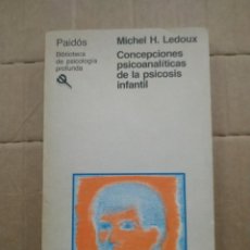 Libros de segunda mano: CONCEPCIONES PSICOANALÍTICAS DE LA PSICOSIS INFANTIL - MICHEL H. LEDOUX. PAIDÓS. Lote 340903923