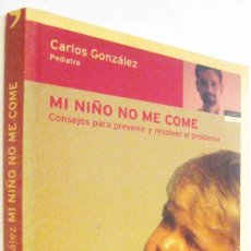 Libros de segunda mano: (S1) - MI NIÑO NO ME COME - CARLOS GONZALEZ. Lote 342038603