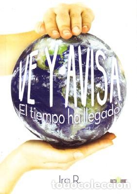 Libros de segunda mano: VE Y AVISA. EL TIEMPO HA LLEGADO. R. IRA. AUT-097