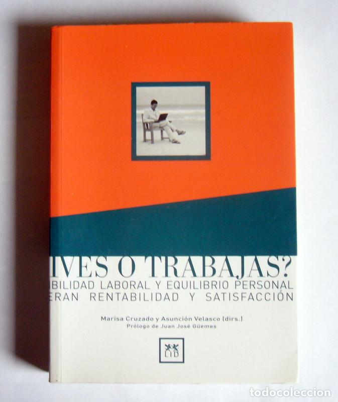 Second hand books: &iquest; VIVES O TRABAJAS ? - FLEXIBILIDAD LABORAL Y EQUILIBRIO PERSONAL -MARISA CRUZADO Y ASUNCION VELASCO