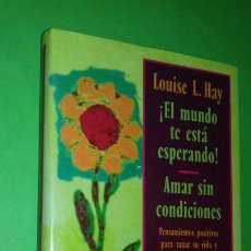 Libros de segunda mano: LOUISE L. HAY: ¡EL MUNDO TE ESTA ESPERANDO! / AMAR SIN CONDICIONES. CIRCULO, 1998.
