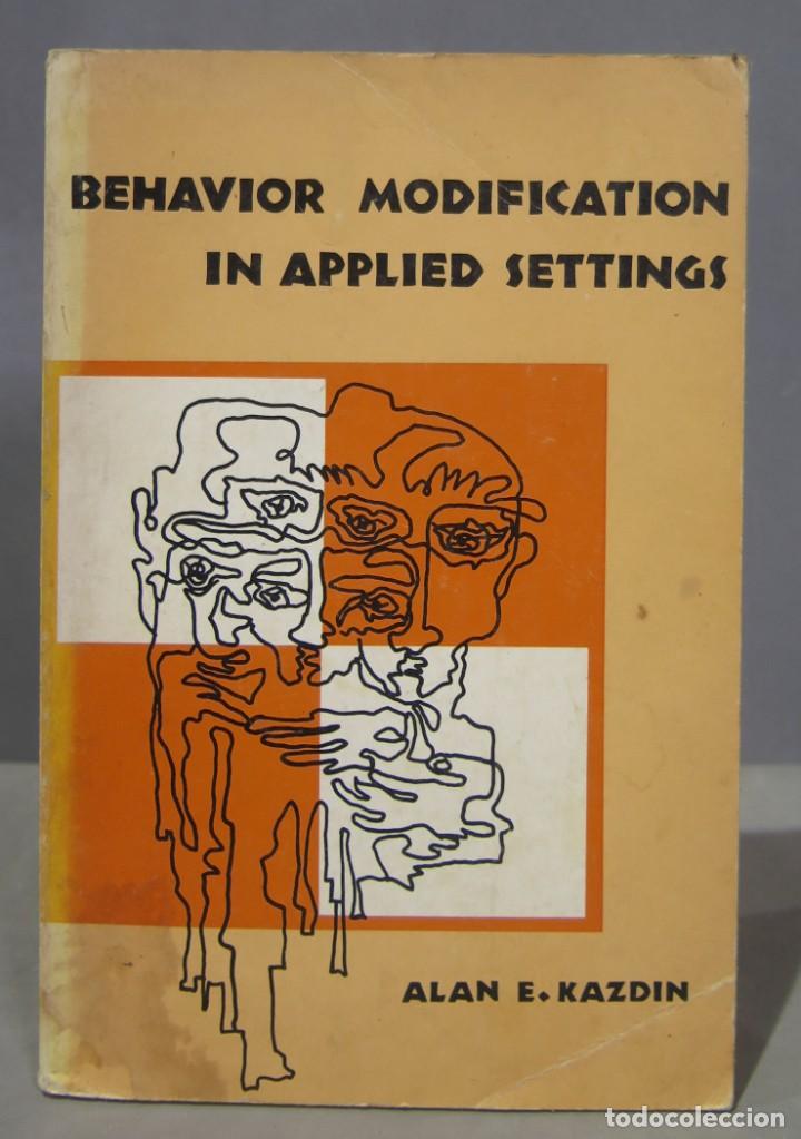 Libros de segunda mano: Behavior Modification in Applied Settings. Alan E. Kazdin - Foto 1