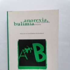 Libros de segunda mano: ANOREXIA BULIMIA Y OTROS TRASTORNOS DE LA CONDUCTA ALIMENTARIA PRÁCTICAS INTERDISCIPLINARIAS. Lote 346934693