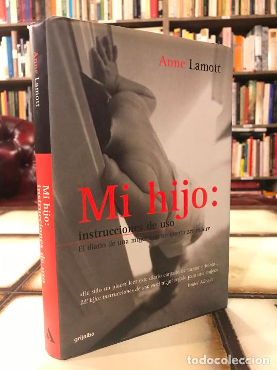 Libri di seconda mano: Mi hijo: Instrucciones de uso. El diario de una mujer que no quer&iacute;a ser madre. Anne Lamott.