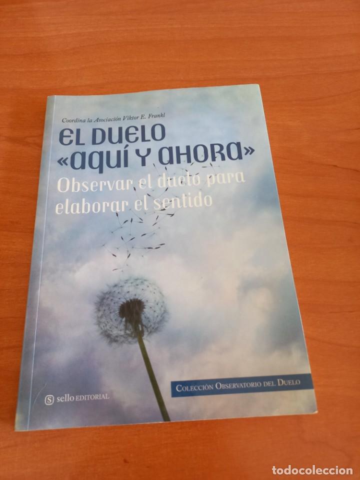 Second hand books: EL DUELO AQU&Iacute; Y AHORA - OBSERVAR EL DUELO PARA ELABORAR EL SENTIDO - ASOCIACI&Oacute;N VIKTOR E. FRANKL
