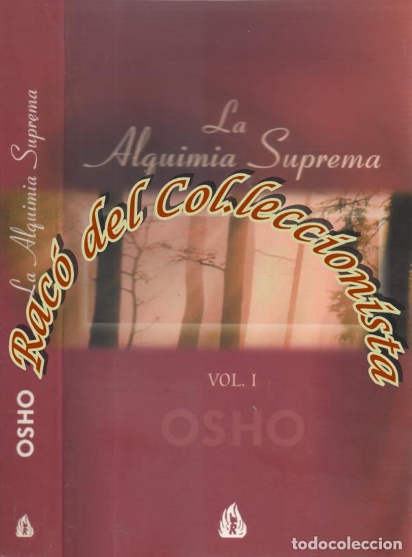 Libros de segunda mano: LA ALQUIMIA SUPREMA , VOL I , DISCURSOS SOBRE EL ATMA PUYA UPANISHAD , OSHO , GULAAB , 2004