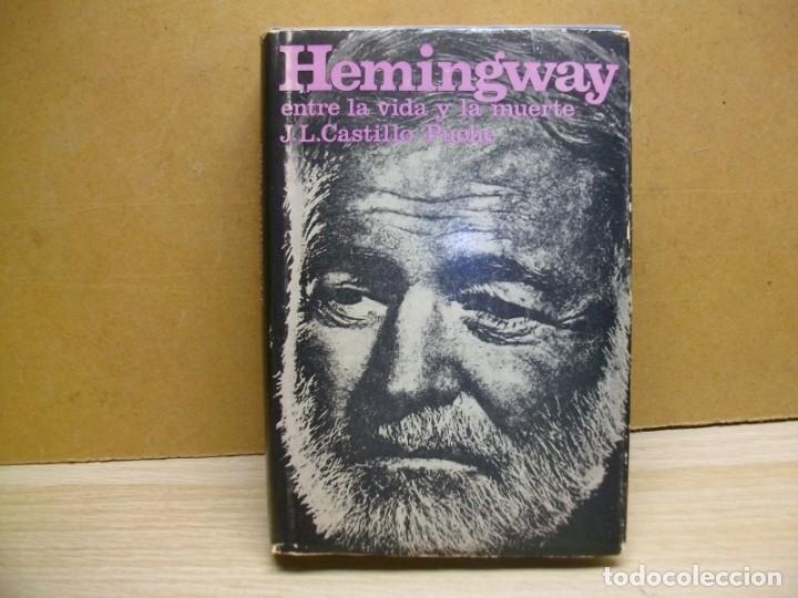 Libros de segunda mano: HEMINGWAY ENTRE LA VIDA y LA MUERTE de JL CASTILLO 1&ordf; EDICION TAPA DURA 1965
