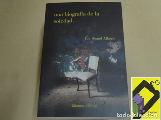Libri di seconda mano: BOUND ALBERTI, Fay: Una biograf&iacute;a de la soledad. Historia de una emoci&oacute;n (Trad:Luc&iacute;a Alba Mart&iacute;nez)