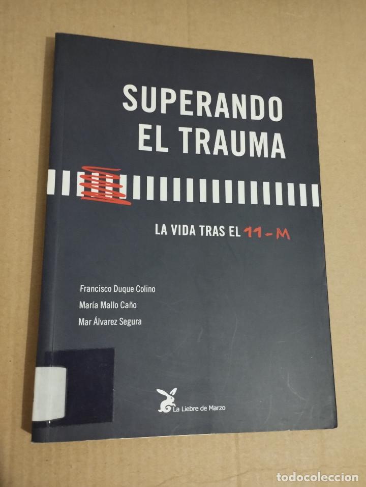 Libros de segunda mano: SUPERANDO EL TRAUMA. LA VIDA TRAS EL 11-M (VV. AA.) - Foto 1