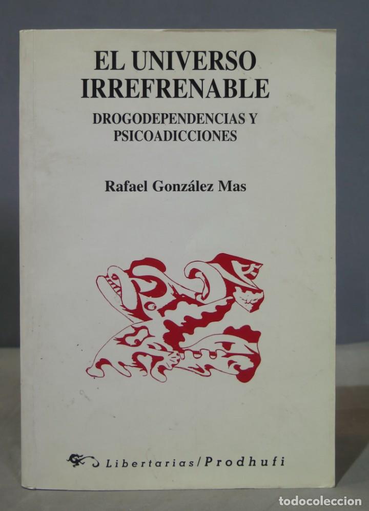 Libros de segunda mano: El universo irrefrenable drogodependencias y psicoadicciones. Gonz&aacute;lez Mas - Foto 1