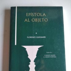 Libros de segunda mano: EPÍSTOLA AL OBJETO. GUIGNARD, FLORENCE (PSICOANÁLISIS)