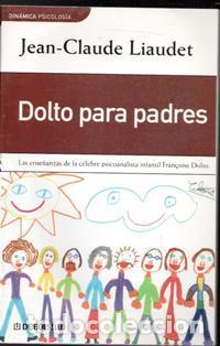 Libros de segunda mano: Dolto para padres, Jean Claude Liaudet