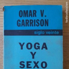 Libros de segunda mano: YOGA Y SEXO. OMAR V. GARRISON, ED. SIGLO VEINTE, SIN FECHA. MEJOR PRECIO DE TODOCOLECCION.. Lote 357506645