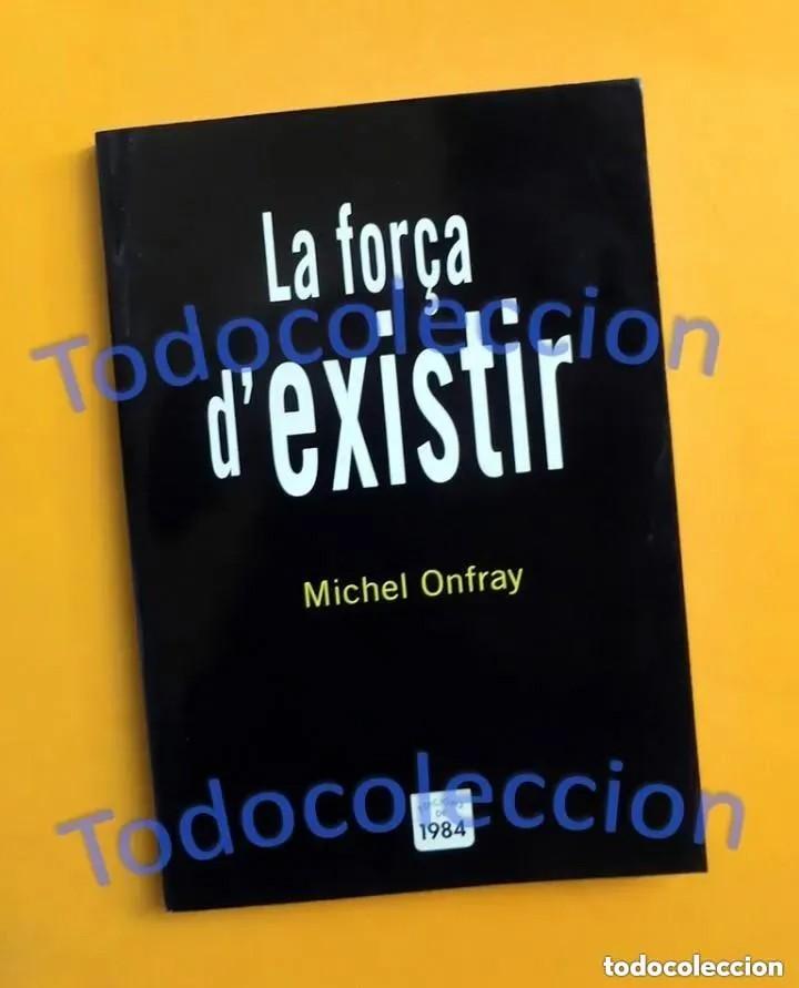 Libros de segunda mano: LA FOR&Ccedil;A DEXISTIR - MICHEL ONFRAY - Foto 1